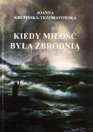 Kiedy miłość byłą zbrodnią. (Tom 3) Wiktoria - Joanna Krupińska-Trzebiatowska [KSIĄŻKA]