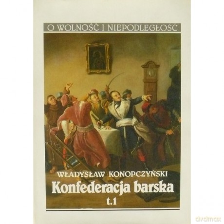 Konfederacja barska (Tom 1) - Władysław Konopczyński [KSIĄŻKA]