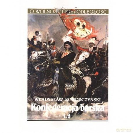 Konfederacja barska (Tom 2) - Władysław Konopczyński [KSIĄŻKA]