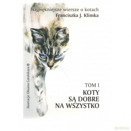 Koty są dobre na wszystko. Najpiękniejsze wiersze o kotach. (Tom 2) - Franciszek J. Klimek [KSIĄŻKA]