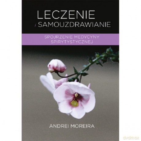 Leczenie i samouzdrawianie - Andrei Moreira [KSIĄŻKA]
