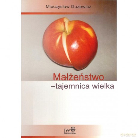 Małżeństwo - tajemnica wielka - Mieczysław Guzewicz [KSIĄŻKA]