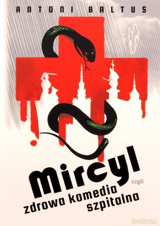 Mircyl czyli zdrowa komedia szpitalna - Antoni Baltus [KSIĄŻKA]