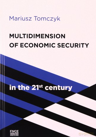 Multidimension Of Economic Security in the 21st century - Mariusz Tomczyk [KSIĄŻKA]