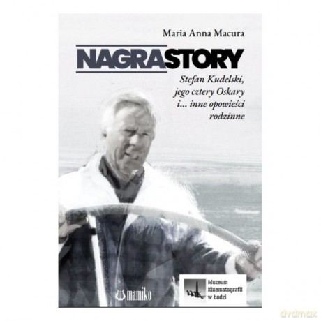 Nagrastory. Stefan Kudelski, jego cztery Oskary i inne opowieści rodzinne - Maria Anna Macura [KSIĄŻKA]