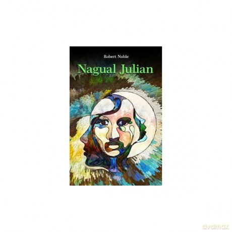 Nagual Julian Moja inicjacja w świecie czarowników - Robert Noble [KSIĄŻKA]