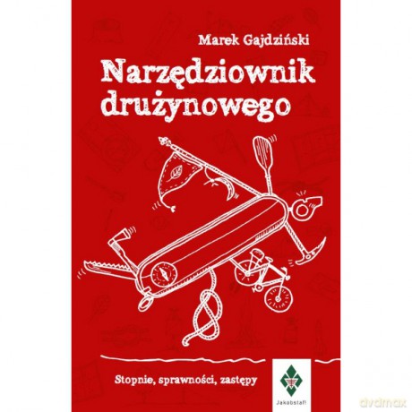 Narzędziownik drużynowego. Stopnie, sprawności, zastępy - Marek Gajdziński [KSIĄŻKA]