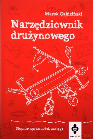 Narzędziownik drużynowego. Stopnie, sprawności, zastępy - Marek Gajdziński [KSIĄŻKA]