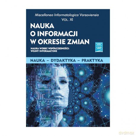 Nauka o informacji w okresie zmian - Red. Sosińska-Kalata Barbara, Piotr Tafiłowski [KSIĄŻKA]