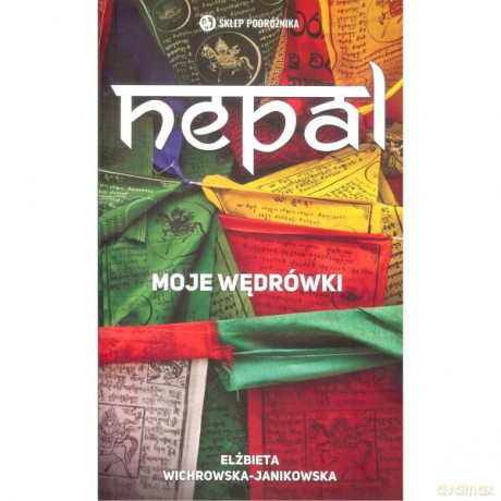 Nepal. Moje wędrówki - Elżbieta Wichrowska-Janikowska [KSIĄŻKA]