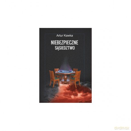 Niebezpieczne sąsiedztwo - Artur Kawka [KSIĄŻKA]