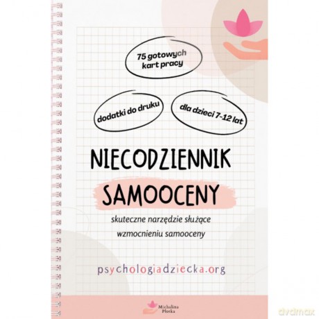 Niecodziennik samooceny dla dla dzieci 7-12 lat. Skuteczne narzędzie służące wzmocnieniu samooceny [KSIĄŻKA]