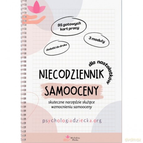 Niecodziennik samooceny dla dla nastolatków. Skuteczne narzędzie służące wzmocnieniu samooceny [KSIĄŻKA]