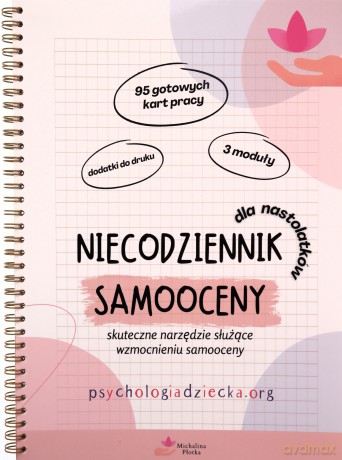 Niecodziennik samooceny dla dla nastolatków. Skuteczne narzędzie służące wzmocnieniu samooceny [KSIĄŻKA]