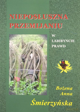 Nieposłuszna przemijaniu - Bożena Anna Śmierzyńska [KSIĄŻKA]