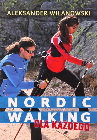 Nordic walking dla każdego - Aleksander Wilanowski [KSIĄŻKA]