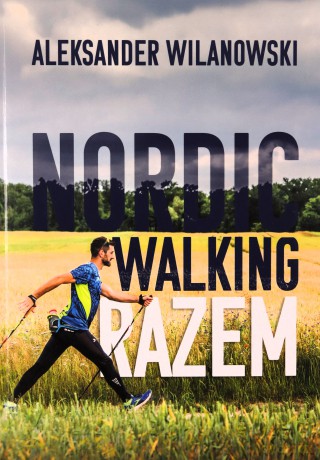 Nordic Walking Razem - Aleksander Wilanowski [KSIĄŻKA]