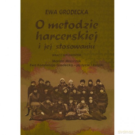 O Metodzie Harcerskiej I Jej Stosowaniu - Ewa Grodecka [KSIĄŻKA]