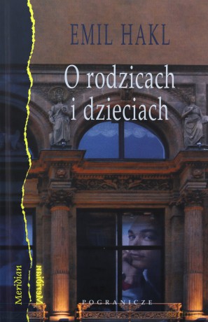 O rodzicach i dzieciach - Emil Hakl [KSIĄŻKA]