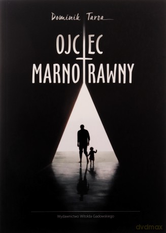 Ojciec marnotrawny - Dominik Tarsa [KSIĄŻKA]