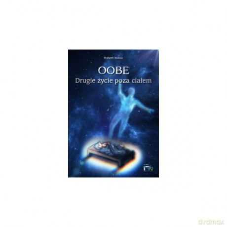 Oobe Drugie życie poza ciałem - Robert Noble [KSIĄŻKA]