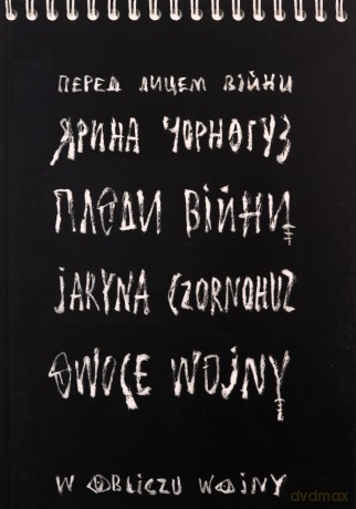 Owoce wojny. W obliczu wojny - Jaryna Czornohuz [KSIĄŻKA]