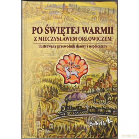 Po Świętej Warmii z Mieczysławem Orłowiczem - Krzysztof Szalkiewicz [KSIĄŻKA]