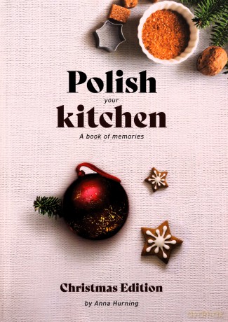 Polish Your Kitchen. A Book of Memories Christmas Edition - Anna Hurning [KSIĄŻKA]