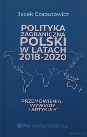 Polityka zagraniczna Polski w latach 2018-2020 - Jacek Czaputowicz [KSIĄŻKA]