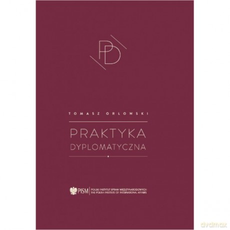 Praktyka dyplomatyczna - Tomasz Orłowski [KSIĄŻKA]