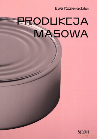 Produkcja masowa - Ewa Kozieradzka [KSIĄŻKA]