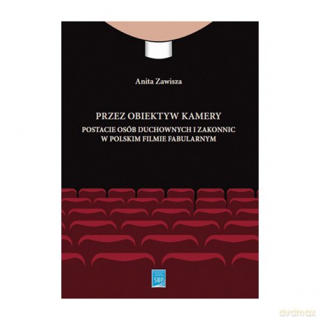 Przez obiektyw kamery postacie osób duchownych i zakonnic w polskim filmie fabularnym - Anita Zawisza [KSIĄŻKA]