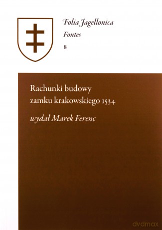 Rachunki budowy zamku krakowskiego 1534 - Marek Wydał Ferenc [KSIĄŻKA]
