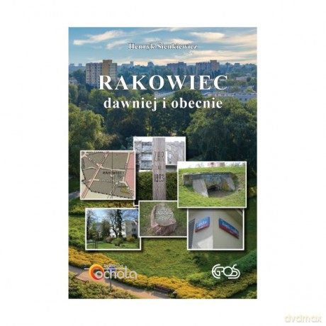Rakowiec Dawniej I Obecnie - Henryk Sienkiewicz [KSIĄŻKA]