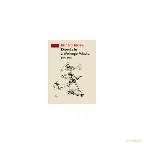 Reportaże z Wolnego Miasta 1929-1930 - Richard Teclaw [KSIĄŻKA]