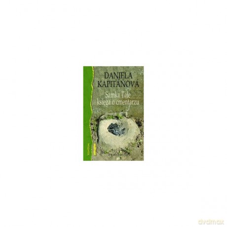 Samka Tale księga o cmentarzu - Daniela Kapitanova [KSIĄŻKA]