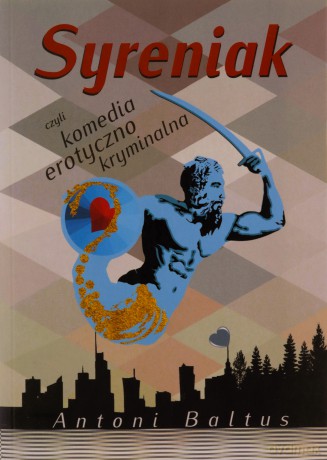 Syreniak czyli komedia erotyczno kryminalna - Antoni Baltus [KSIĄŻKA]