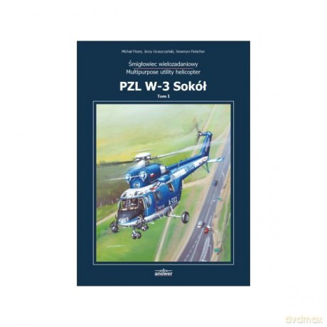 Śmigłowiec wielozadaniowy PZL W-3 Sokół vol. 1 - Michał Fiszer, Jerzy Gruszczyński [KSIĄŻKA]