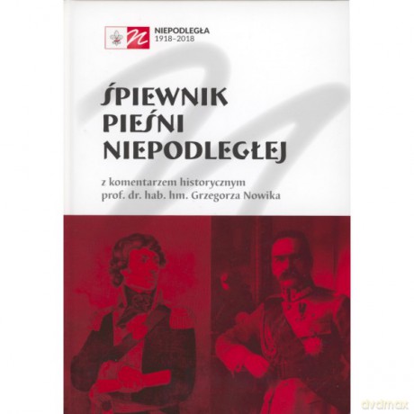 Śpiewnik pieśni niepodległej - Grzegorz Nowik [KSIĄŻKA]