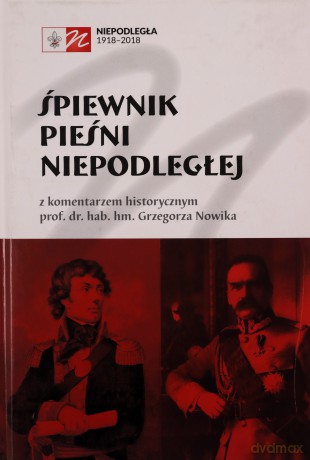 Śpiewnik pieśni niepodległej - Grzegorz Nowik [KSIĄŻKA]