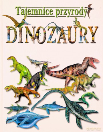 Tajemnice przyrody Dinozaury - J. Dzwonkowski R. [KSIĄŻKA]