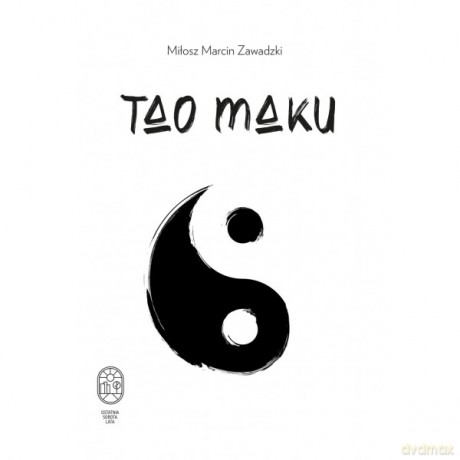 Tao maku - Miłosz Marcin Zawadzki [KSIĄŻKA]