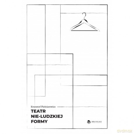 Teatr nie-ludzkiej formy - Krzysztof Pleśniarowicz [KSIĄŻKA]