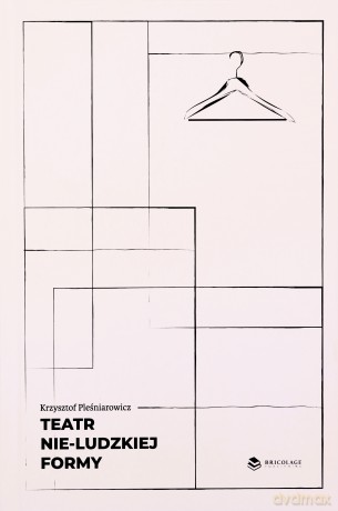 Teatr nie-ludzkiej formy - Krzysztof Pleśniarowicz [KSIĄŻKA]
