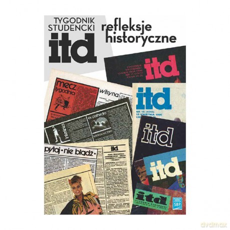 Tygodnik studencki ITD refleksje historyczne - Sławomir Red. Rogowski [KSIĄŻKA]