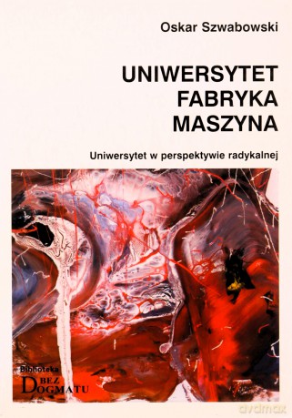Uniwersytet Fabryka Maszyna - Oskar Szwabowski [KSIĄŻKA]
