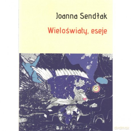 Wieloświaty, eseje - Joanna Sendłak [KSIĄŻKA]