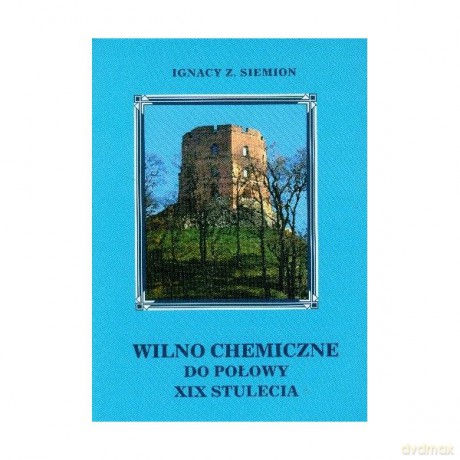 Wilno chemiczne XIX stulecia - Ignacy Siemion [KSIĄŻKA]