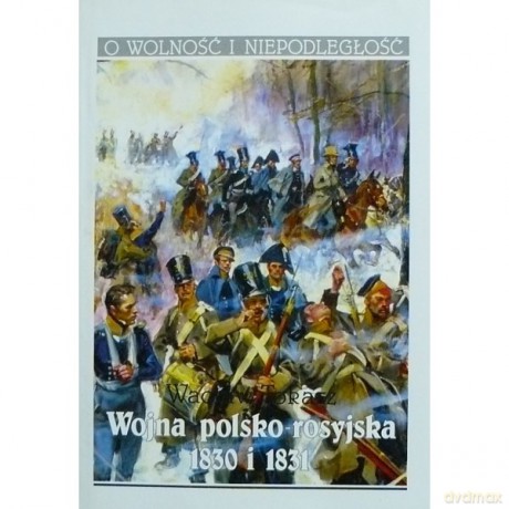 Wojna polsko-rosyjska 1830 i 1831 - Wacław Tokarz [KSIĄŻKA]