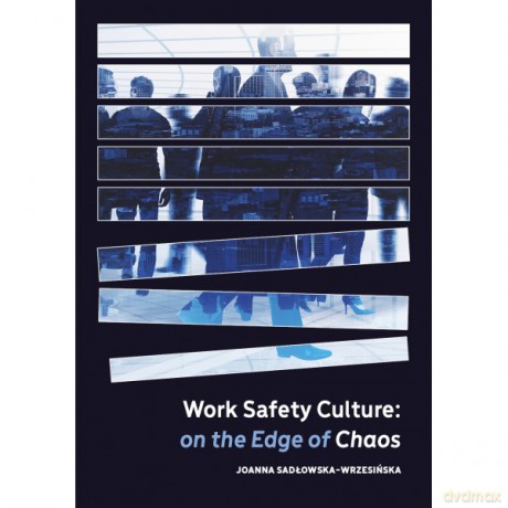 Work Safety Culture: on the Edge of Chaos - Joanna Sadłowska-Wrzesińska [KSIĄŻKA]